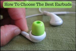 How To Choose The Best Earbuds