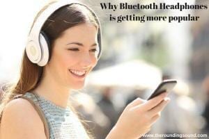 why Bluetooth Headphones is getting more popular