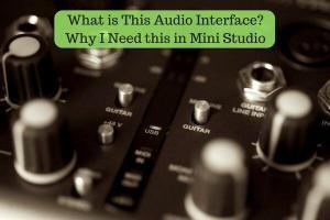 What is This Audio Interface- Why I Need this in My Mini Studio